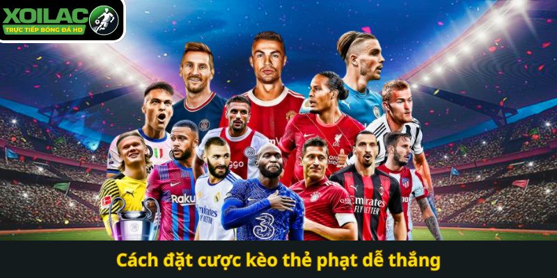 Hướng Dẫn Đặt Kèo Thẻ Phạt: Bí Quyết Tăng Tỷ Lệ Thắng