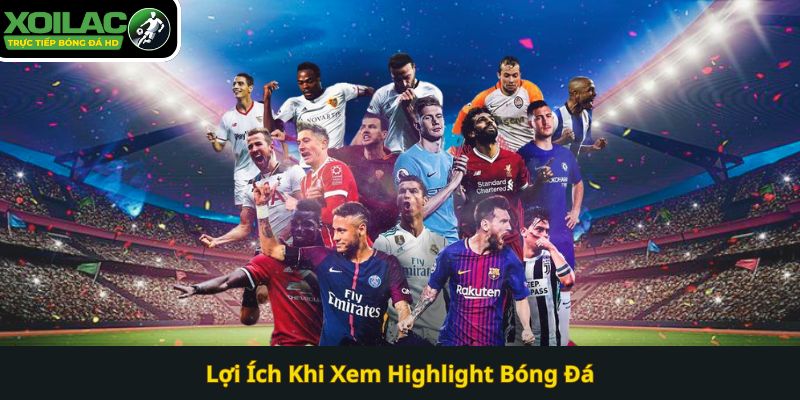 Lợi Ích Khi Xem Highlight Bóng Đá