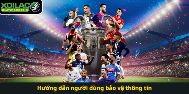 Hướng dẫn người dùng bảo vệ thông tin